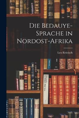 Die Bedauye-Sprache in Nordost-Afrika - Reinisch, Leo