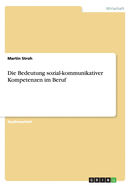 Die Bedeutung Sozial-Kommunikativer Kompetenzen Im Beruf