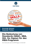 Die Bedeutung von Standards (NAAC, NBA, ISO, Six Sigma) f?r das MBA-Programm