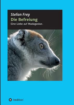 Die Befreiung - Frey, Stefan