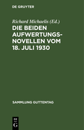 Die Beiden Aufwertungsnovellen Vom 18. Juli 1930: (Hypotheken-F?lligkeits- Und Verzinsungsgesetz. Grundbuchbereinigungsgesetz)