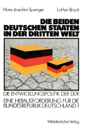 Die Beiden Deutschen Staaten in Der Dritten Welt: Die Entwicklungspolitik Der DDR -- Eine Herausforderung Fr Die Bundesrepublik Deutschland?