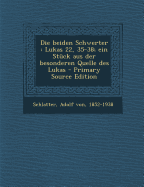 Die Beiden Schwerter: Lukas 22, 35-38; Ein St?ck Aus Der Besonderen Quelle Des Lukas
