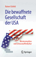 Die Bewaffnete Gesellschaft Der USA: Westernmythos Und Schusswaffenkultur