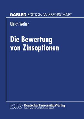 Die Bewertung Von Zinsoptionen - Walter, Ulrich