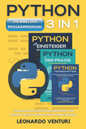 Die Bibel der Python-Programmierung 3 in 1: Vom Anfnger zum Fortgeschrittenen - Ein kompletter Leitfaden mit praktischen bungen