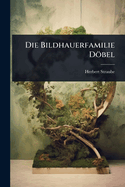 Die Bildhauerfamilie Dbel