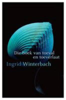 Die Boek Van Toeval En Toeverlaat - Winterbach, Ingrid