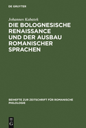 Die Bolognesische Renaissance Und Der Ausbau Romanischer Sprachen: Juristische Diskurstraditionen Und Sprachentwicklung in Sdfrankreich Und Spanien Im 12. Und 13. Jahrhundert