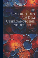 Die Brachiopoden Aus Dem Uebergangsgebirge Der Eifel...