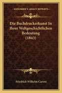 Die Buchdruckerkunst In Ihrer Weltgeschichtlichen Bedeutung (1843)