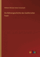 Die Buhnengeschichte Des Goethe'schen Faust