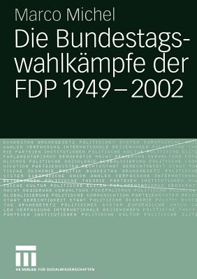 Die Bundestagswahlkampfe Der Fdp 1949 - 2002 - Michel, Marco