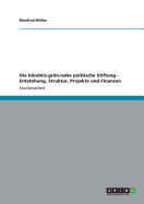 Die Bundnis-Grun-Nahe Politische Stiftung - Entstehung, Struktur, Projekte Und Finanzen