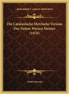 Die Catalanische Metrische Version Der Sieben Weisen Meister (1876)