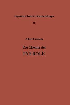 Die Chemie Der Pyrrole - Gossauer, A