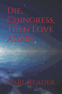 Die, Chingress, Then Love Again