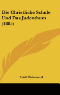 Die Christliche Schule Und Das Judenthum (1885) - Wahrmund, Adolf, Dr.