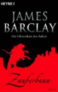 Die Chronik Der Raben 01. Zauberbann - Barclay, James