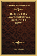 Die Chronik Des Bernardinerklosters Zu Bromberg V1-2 (1900)