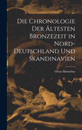 Die Chronologie der ltesten Bronzezeit in Nord-Deutschland und Skandinavien
