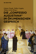 Die "Confessio Augustana" Im ?kumenischen Gespr?ch