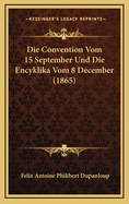 Die Convention Vom 15 September Und Die Encyklika Vom 8 December (1865)