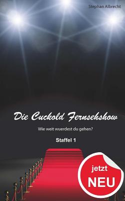 Die Cuckold Fernsehshow: Die Komplette Staffel 1 - Albrecht, Stephan