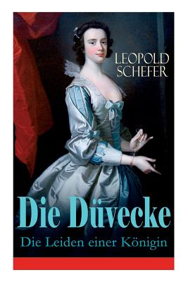 Die Dvecke - Die Leiden einer Knigin: Historischer Roman - Schefer, Leopold