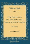 Die Dauer Und Die Erhaltung Des Menschlichen Lebens: Ein Vortrag (Classic Reprint)