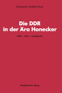 Die Ddr in Der Ara Honecker: Politik -- Kultur -- Gesellschaft