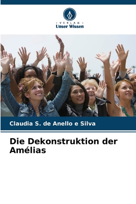 Die Dekonstruktion der Am?lias - S de Anello E Silva, Claudia