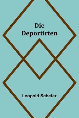 Die Deportirten - Schefer, Leopold