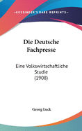 Die Deutsche Fachpresse: Eine Volkswirtschaftliche Studie (1908)