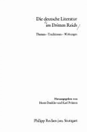 Die Deutsche Literatur im Dritten Reich : Themen, Traditionen, Wirkungen