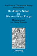 Die deutsche Nation im fr?hneuzeitlichen Europa