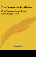 Die Deutsche Satzlehre: Eine Untersuchung Ihrer Grundlagen (1888)