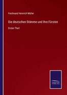 Die deutschen Stmme und ihre Frsten: Erster Theil