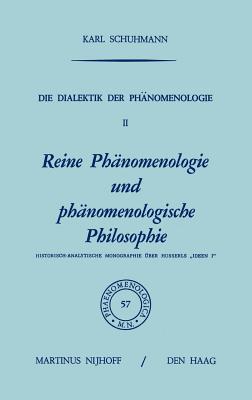 Die Dialektik Der Phanomenologie II: Reine Phanomenologie Und Phanomenologische Philosophie Historisch-Analytische Monographie Uber Husserls "Ideen I" - Schuhmann, Karl