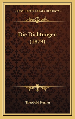 Die Dichtungen (1879) - Kerner, Theobald