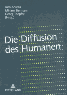 Die Diffusion Des Humanen: Grenzregime Zwischen Leben Und Kulturen