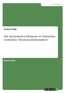 Die dionysischen Elemente in Nietzsches Gedichten Dionysos-Dithyramben