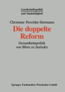 Die Doppelte Reform: Gesundheitspolitik Von Blm Zu Seehofer