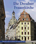 Die Dresdner Frauenkirche: Jahrbuch Zu Ihrer Geschichte Und Gegenwart 2014