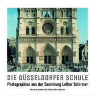 Die Dusseldorfer Schule: Photographien Aus Der Sammlung Lothar Schirmer - Pohlmann, Ulrich