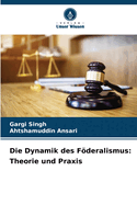 Die Dynamik des Fderalismus: Theorie und Praxis