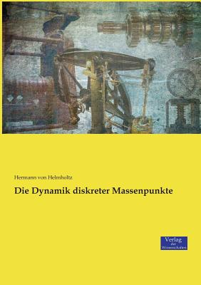 Die Dynamik Diskreter Massenpunkte - Helmholtz, Hermann Von