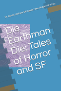 Die Earthman Die: Tales of Horror and SF