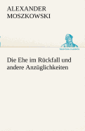 Die Ehe Im Ruckfall Und Andere Anzuglichkeiten