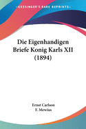 Die Eigenhandigen Briefe Konig Karls XII (1894)